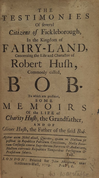 The testimonies of several citizens of Fickleborough, in the Kingdom of Fairy-Land,