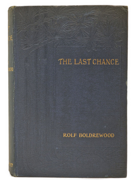 The Last Chance. A Tale of the Golden West