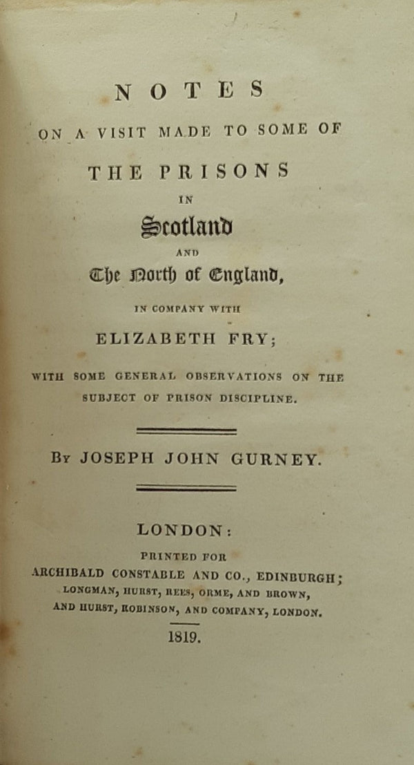 Notes on a visit made to some of the Prisons in Scotland and the North of England in company with Elizabeth Fry, with some general observations on the subject of prison discipline
