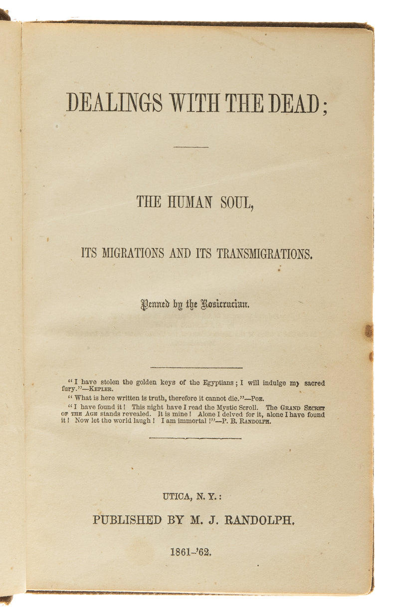 Dealings with the Dead: The Human Soul, its migrations and its transmigrations. Penned by the Rosicrucian.