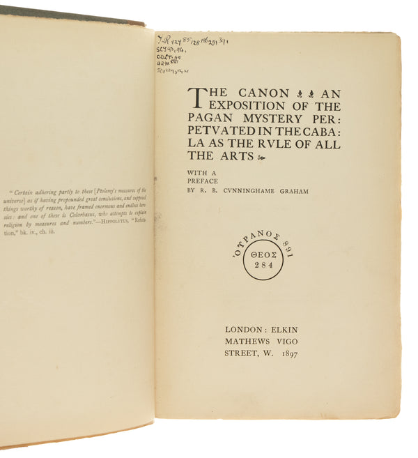 The Canon. An exposition of the Pagan mystery perpetuated in the Cabala as the rule of all the arts.